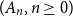 left parenthesis upper A Subscript n Baseline comma n greater than or equals 0 right parenthesis