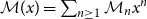 script upper M left parenthesis x right parenthesis equals sigma summation Underscript n greater than or equals 1 Endscripts script upper M Subscript n Baseline x Superscript n