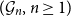 left parenthesis script upper G Subscript n Baseline comma n greater than or equals 1 right parenthesis