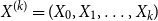 upper X Superscript left parenthesis k right parenthesis Baseline equals left parenthesis upper X 0 comma upper X 1 comma ellipsis comma upper X Subscript k Baseline right parenthesis