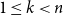 1 less than or equals k less than n