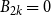 upper B Subscript 2 k Baseline equals 0