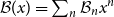script upper B left parenthesis x right parenthesis equals sigma summation Underscript n Endscripts script upper B Subscript n Baseline x Superscript n