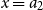 x equals a 2