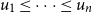 u 1 less than or equals midline horizontal ellipsis less than or equals u Subscript n