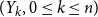 left parenthesis upper Y Subscript k Baseline comma 0 less than or equals k less than or equals n right parenthesis