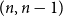 left parenthesis n comma n minus 1 right parenthesis