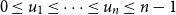 0 less than or equals u 1 less than or equals midline horizontal ellipsis less than or equals u Subscript n Baseline less than or equals n minus 1