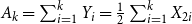 upper A Subscript k Baseline equals sigma summation Underscript i equals 1 Overscript k Endscripts upper Y Subscript i Baseline equals one half sigma summation Underscript i equals 1 Overscript k Endscripts upper X Subscript 2 i
