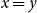 x equals y