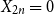 upper X Subscript 2 n Baseline equals 0