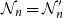 script upper N Subscript n Baseline equals script upper N prime Subscript n