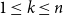 1 less than or equals k less than or equals n