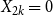 upper X Subscript 2 k Baseline equals 0
