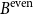 upper B Superscript normal e normal v normal e normal n