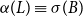 alpha left parenthesis upper L right parenthesis identical to sigma left parenthesis upper B right parenthesis