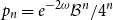 p Subscript n Baseline equals e Superscript minus 2 omega Baseline script upper B Superscript n Baseline divided by 4 Superscript n