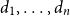 d 1 comma ellipsis comma d Subscript n Baseline