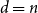 d equals n