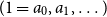 left parenthesis 1 equals a 0 comma a 1 comma ellipsis right parenthesis