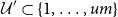 script upper U prime subset of StartSet 1 comma ellipsis comma u m EndSet