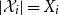 StartAbsoluteValue script upper X Subscript i Baseline EndAbsoluteValue equals upper X Subscript i