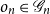 o Subscript n Baseline element of script upper G Subscript n