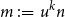 m colon equals u Superscript k Baseline n