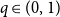 q element of left parenthesis 0 comma 1 right parenthesis