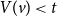 upper V left parenthesis v right parenthesis less than t