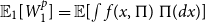 double struck upper E 1 left bracket upper W 1 Superscript p Baseline right bracket equals double struck upper E left bracket integral f left parenthesis x comma normal upper Pi right parenthesis normal upper Pi left parenthesis d x right parenthesis right bracket