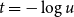 t equals minus log u