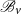 script upper B Subscript v