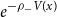 e Superscript minus rho Super Subscript minus Superscript upper V left parenthesis x right parenthesis