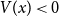 upper V left parenthesis x right parenthesis less than 0