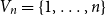 upper V Subscript n Baseline equals StartSet 1 comma ellipsis comma n EndSet