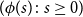 left parenthesis phi left parenthesis s right parenthesis colon s greater than or equals 0 right parenthesis