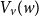 upper V Subscript v Baseline left parenthesis w right parenthesis