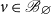 v element of script upper B Subscript empty set