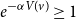 e Superscript minus alpha upper V left parenthesis v right parenthesis Baseline greater than or equals 1