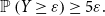 double struck upper P left parenthesis upper Y greater than or equals epsilon right parenthesis greater than or equals 5 epsilon period
