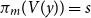 pi Subscript m Baseline left parenthesis upper V left parenthesis y right parenthesis right parenthesis equals s
