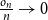 StartFraction o Subscript n Baseline Over n EndFraction right arrow 0