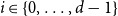i element of StartSet 0 comma ellipsis comma d minus 1 EndSet