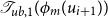 script upper T Subscript u b comma 1 Baseline left parenthesis phi Subscript m Baseline left parenthesis u Subscript i plus 1 Baseline right parenthesis right parenthesis