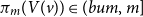 pi Subscript m Baseline left parenthesis upper V left parenthesis v right parenthesis right parenthesis element of left parenthesis b u m comma m right bracket