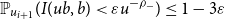 double struck upper P Subscript u Sub Subscript i plus 1 Baseline left parenthesis upper I left parenthesis u b comma b right parenthesis less than epsilon u Superscript minus rho Super Subscript minus Superscript Baseline right parenthesis less than or equals 1 minus 3 epsilon