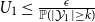 upper U 1 less than or equals StartFraction epsilon Over double struck upper P left parenthesis StartAbsoluteValue script upper Y 1 EndAbsoluteValue greater than or equals k right parenthesis EndFraction