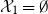 script upper X 1 equals normal empty set