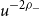 u Superscript minus 2 rho Super Subscript minus
